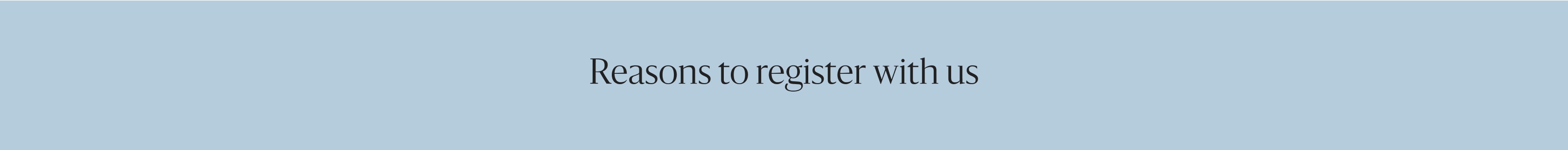 Reasons to register with us.
