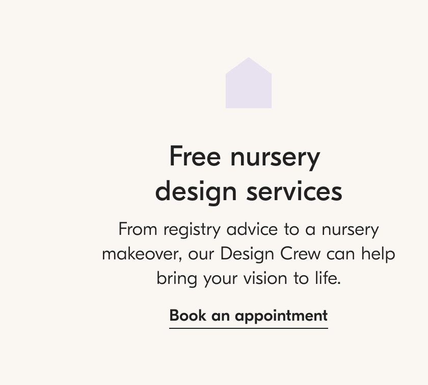 Free nursery design services. Book an appoinment.