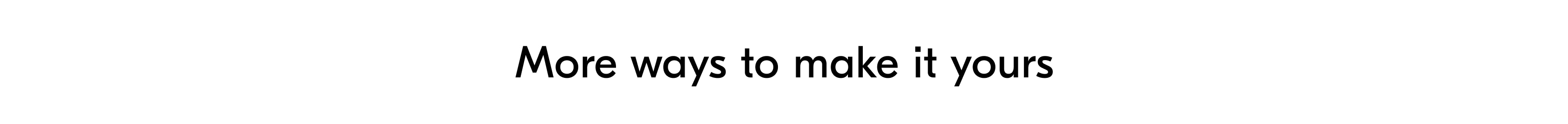 More ways to make it yours
