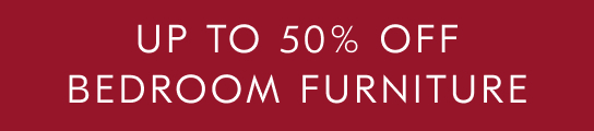 Up To 50% Off Bedroom Furniture