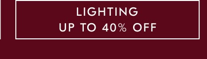 Up To 40% Off Lighting Up To 40% Off Lighting