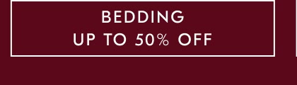 Up To 50% Off Bedding Up To 50% Off Bedding