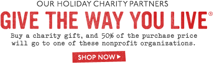 GIVE THE WAY YOU LIVE??. SHOP NOW 