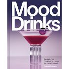 Mood Drinks: Alcohol-Free Cocktails to Create the Perfect Mood