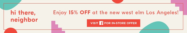 Enjoy 15% Off at the new west elm Los Angeles!