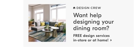 want help designing your room? free design services in-store or at home!