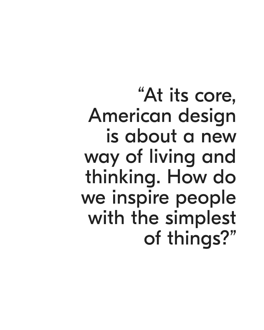 At its core American design is about a new way of living and thinking.