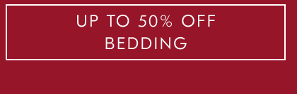 UP TO 50% OFF BEDDING