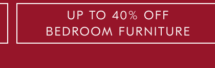 Up To 40% Off Bedroom Furniture