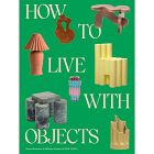 Sight Unseen: How To Live With Objects